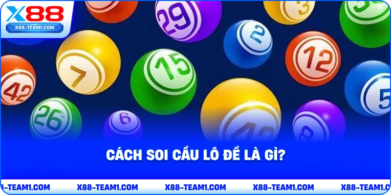 cach-soi-cau-lo-de-la-gi