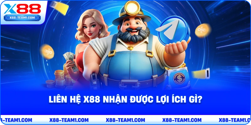 lien-he-x88-nhan-duoc-loi-ich-gi