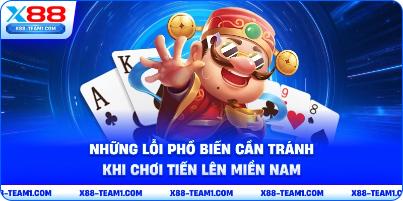 nhung-loi-pho-bien-can-tranh-khi-choi-tien-len-mien-nam